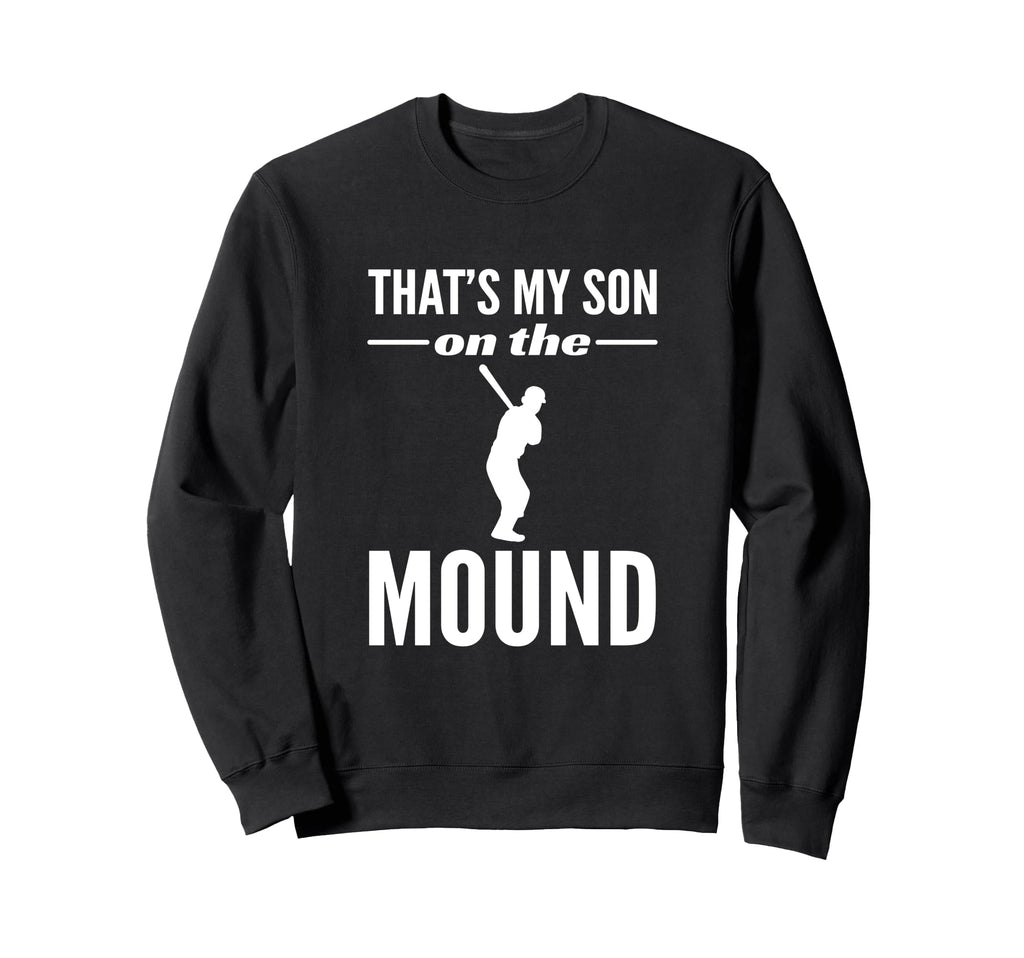 Thats My Son Mound Baseball Sweatshirt - Aesthetic Graphic Unisex - T-Shirt, Sweatshirt, Hoodie