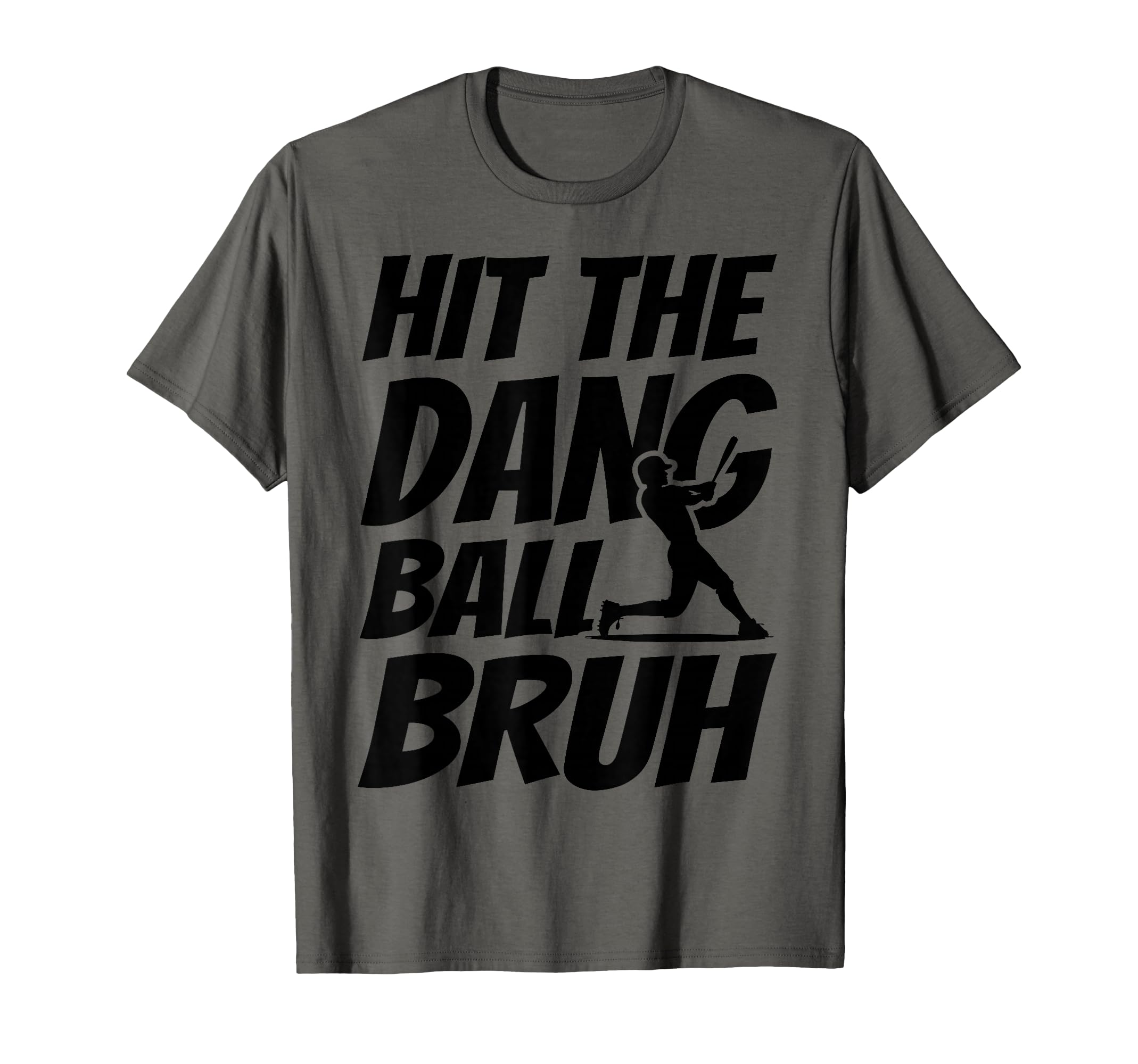 Hit Dang Ball Bruh Funny Baseball Mom T-Shirt - Graphic Print Men Women - T-Shirt, Sweatshirt, Hoodie
