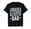 I Created Monster She Calls Me Dad Softball T-Shirt - Graphic Print Unisex - T-Shirt, Sweatshirt, Hoodie