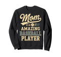 Mom Amazing Baseball Player Sweatshirt - Aesthetic Graphic for Adults - T-Shirt, Sweatshirt, Hoodie