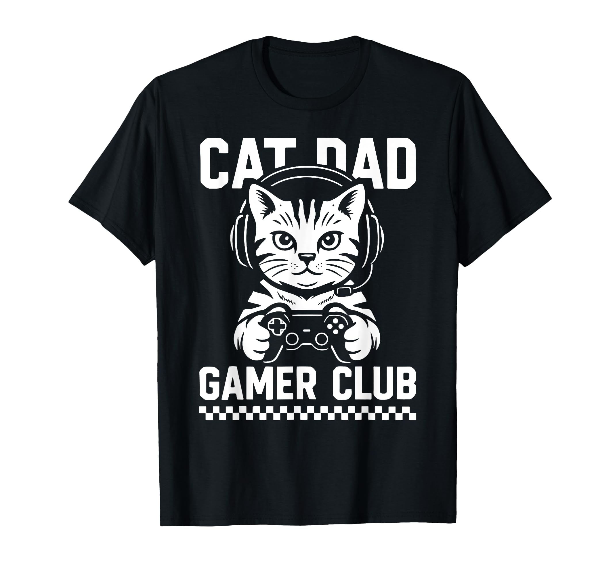 Fathers Day Cat Dad Gamer Club Video T-Shirt - Streetwear Style for Adults - T-Shirt, Sweatshirt, Hoodie