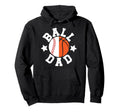 Ball Dad Proud Baseball Basketball Dad Hoodie - Minimalist Print Unisex - T-Shirt, Sweatshirt, Hoodie