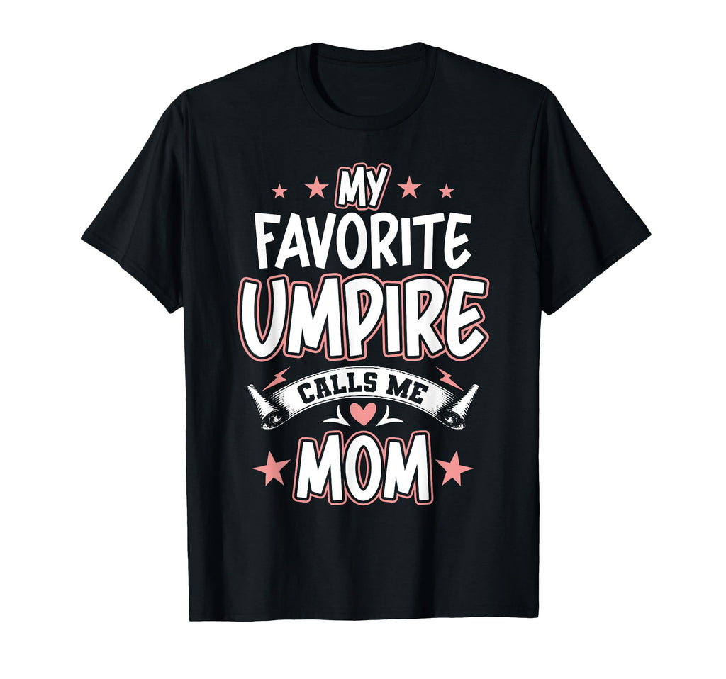 My Favorite Umpire Calls Me Mom T-Shirt - Custom Art Print Men Women - T-Shirt, Sweatshirt, Hoodie