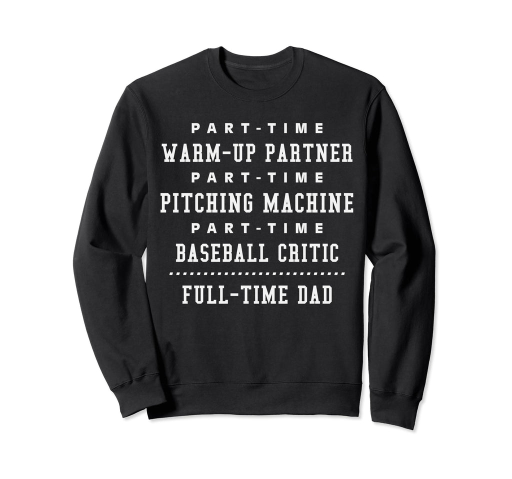 Part Time Warm Up Partner Pitching Sweatshirt - Minimalist Print Unisex - T-Shirt, Sweatshirt, Hoodie