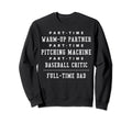 Part Time Warm Up Partner Pitching Sweatshirt - Minimalist Print Unisex - T-Shirt, Sweatshirt, Hoodie
