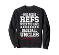 Baseball Uncle Funny Uncle Sweatshirt - Fun Novelty Design Men Women - T-Shirt, Sweatshirt, Hoodie