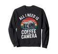 All I Need Is Coffee My Camera Sweatshirt - Casual Everyday Wear Unisex - T-Shirt, Sweatshirt, Hoodie