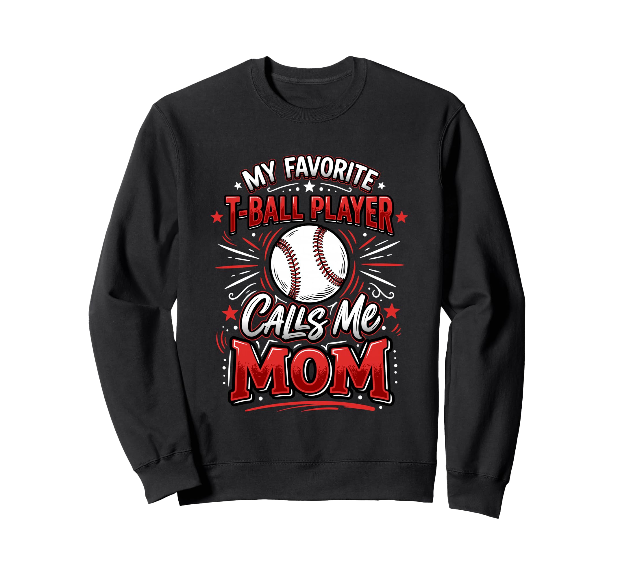 Favorite T Ball Player Calls Me Mom Sweatshirt - Minimalist Print Unisex - T-Shirt, Sweatshirt, Hoodie