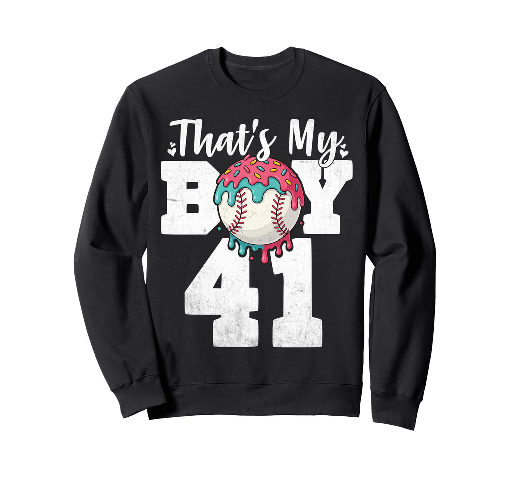 Thats My Baseball 41 Number Mom Dad 41 Sweatshirt - Novelty Apparel Unisex - T-Shirt, Sweatshirt, Hoodie