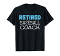 Retired Baseball Coach Gifts Funny T-Shirt - Trendy Graphic Unisex - T-Shirt, Sweatshirt, Hoodie