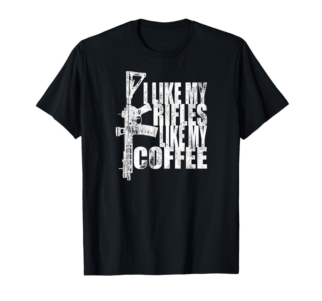 I Like My Rifles Like My Coffee T-Shirt - Graphic Print Unisex - T-Shirt, Sweatshirt, Hoodie