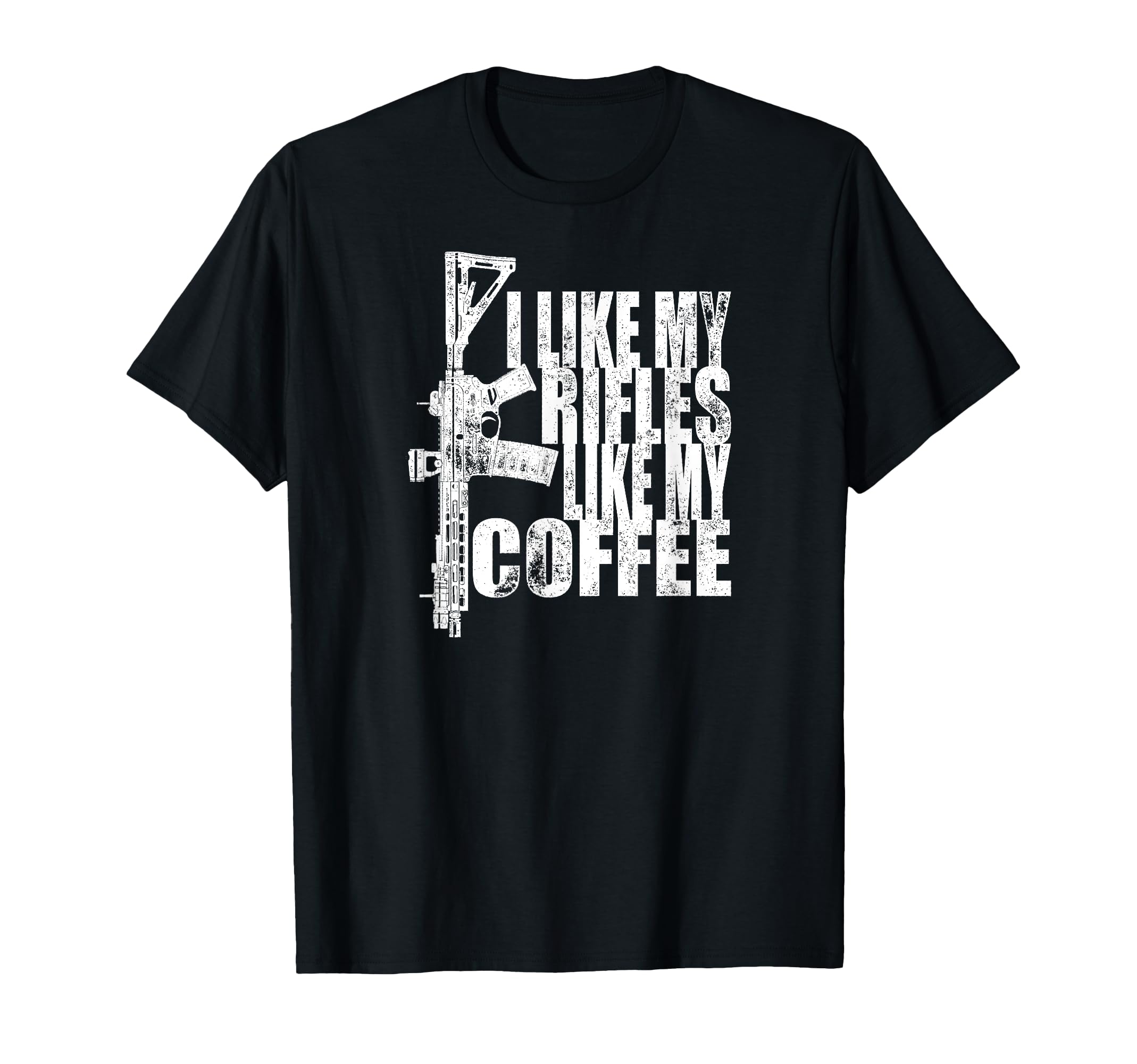 I Like My Rifles Like My Coffee T-Shirt - Graphic Print Unisex - T-Shirt, Sweatshirt, Hoodie
