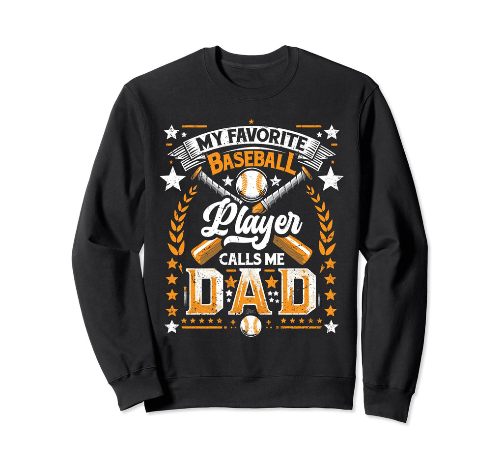 Funny Baseball Dad Sweatshirt - Casual Everyday Wear Men Women - T-Shirt, Sweatshirt, Hoodie