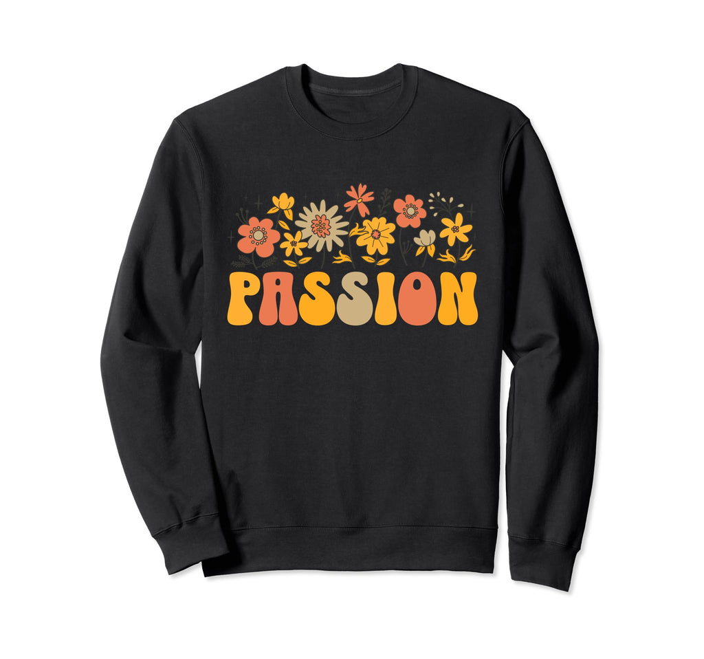 Inspirational Word Passion Sweatshirt - Casual Everyday Wear Men Women - T-Shirt, Sweatshirt, Hoodie
