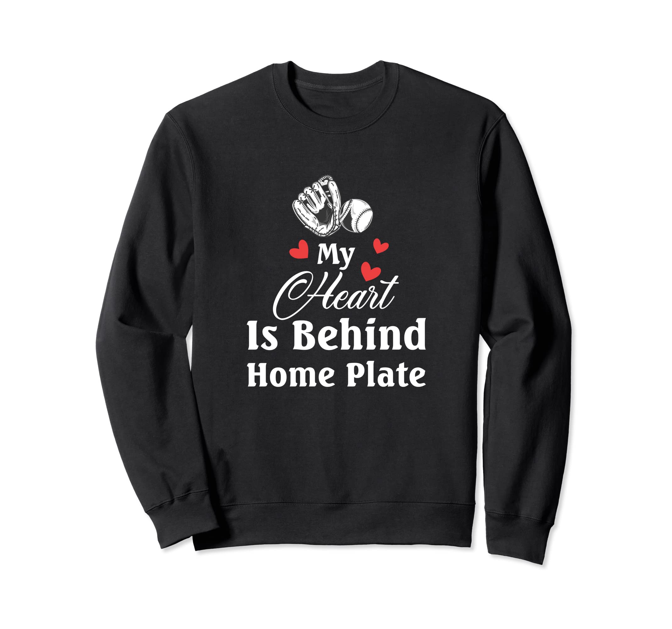 My Heart Is Behind Home Plate Sweatshirt - Novelty Apparel Men Women - T-Shirt, Sweatshirt, Hoodie