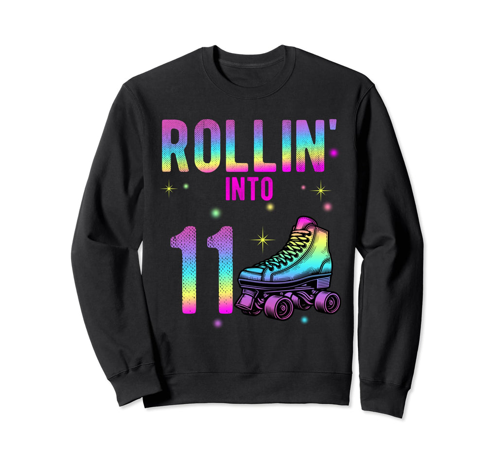 Rollin Into 11Th Birthday Roller Sweatshirt - Casual Everyday Wear Unisex - T-Shirt, Sweatshirt, Hoodie