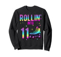 Rollin Into 11Th Birthday Roller Sweatshirt - Casual Everyday Wear Unisex - T-Shirt, Sweatshirt, Hoodie