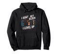 I Dont Get Older I Level Up Gamer Hoodie - Casual Everyday Wear for Adults - T-Shirt, Sweatshirt, Hoodie