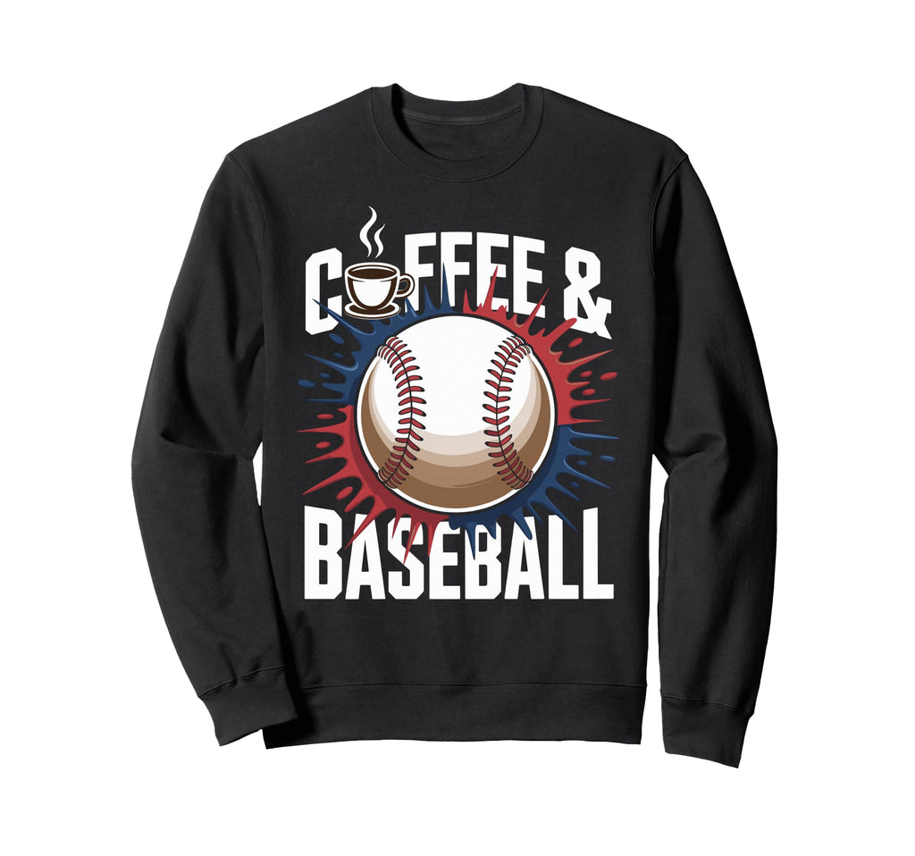 Coffee And Baseball Sweatshirt - Unique Graphic Unisex - T-Shirt, Sweatshirt, Hoodie