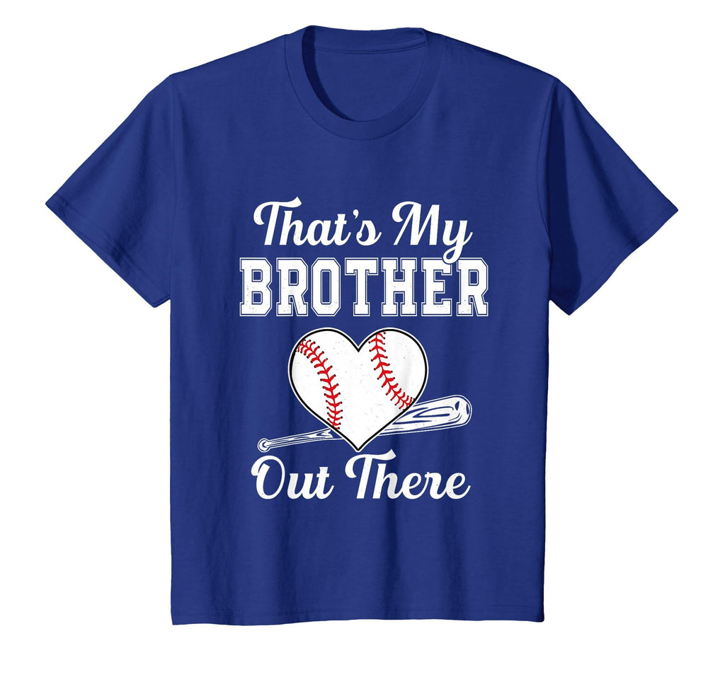 Thats My Brother Out There Baseball T-Shirt - Fun Novelty Design Unisex - T-Shirt, Sweatshirt, Hoodie