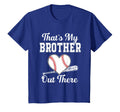 Thats My Brother Out There Baseball T-Shirt - Fun Novelty Design Unisex - T-Shirt, Sweatshirt, Hoodie