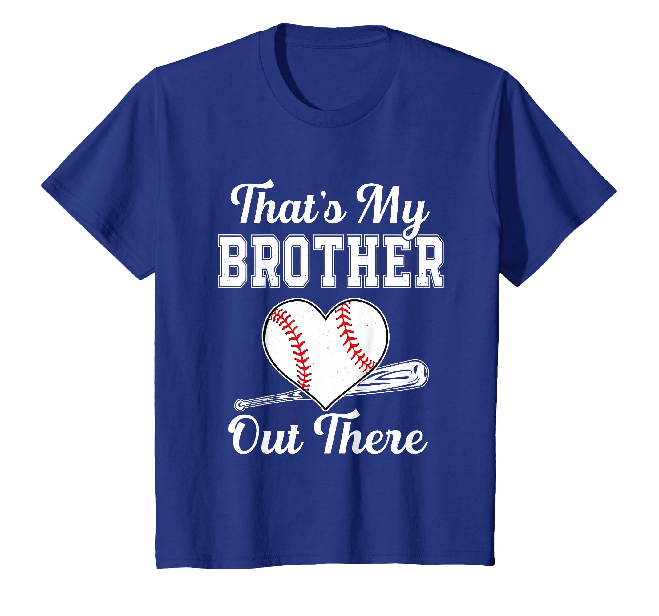 Thats My Brother Out There Baseball T-Shirt - Fun Novelty Design Unisex - T-Shirt, Sweatshirt, Hoodie