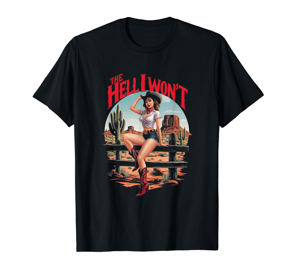 Womens Cowgirl Hell I Wont Western T-Shirt - Novelty Apparel for Adults - T-Shirt, Sweatshirt, Hoodie