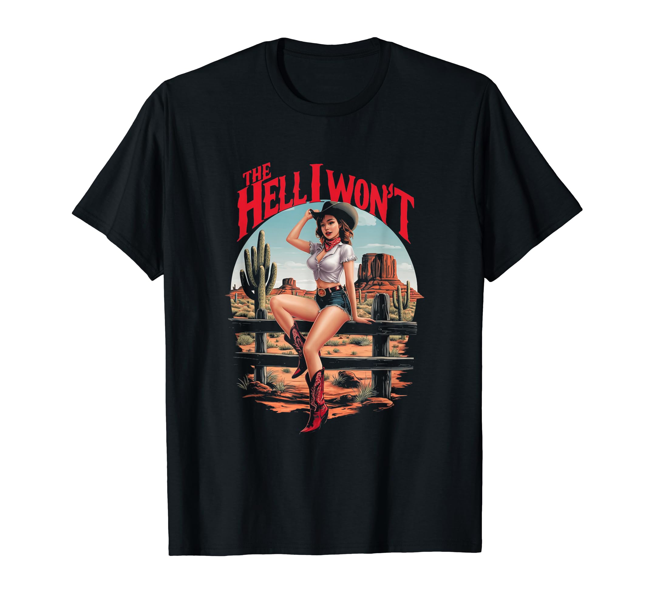 Womens Cowgirl Hell I Wont Western T-Shirt - Novelty Apparel for Adults - T-Shirt, Sweatshirt, Hoodie