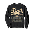 Dad Amazing Baseball Player Funny Sweatshirt - Novelty Apparel Men Women - T-Shirt, Sweatshirt, Hoodie