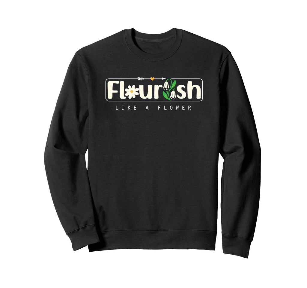 Flourish Like Flower Bible Verse Sweatshirt - Minimalist Print Men Women - T-Shirt, Sweatshirt, Hoodie