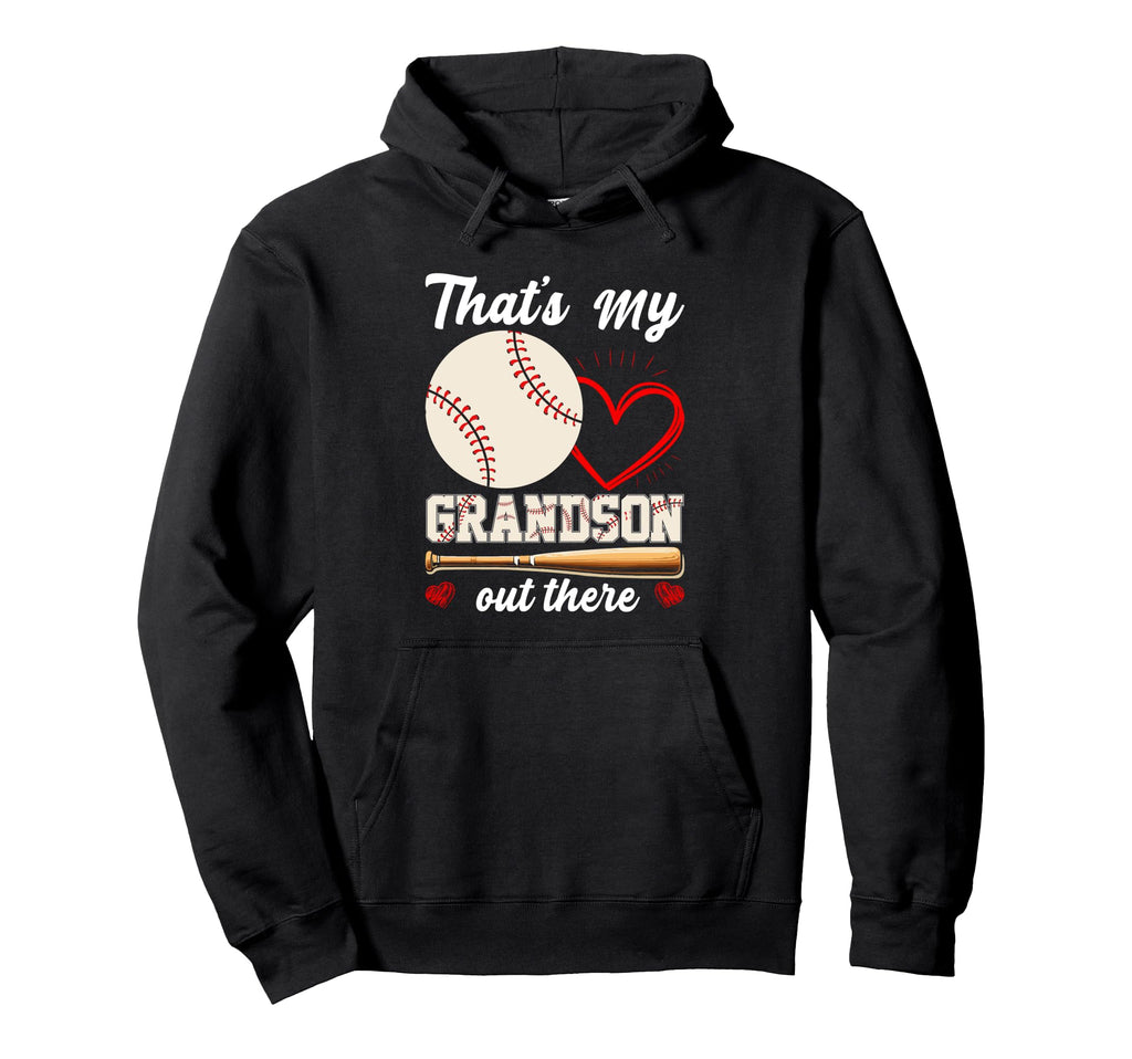 Thats My Grandson Out There Baseball Hoodie - Graphic Print Unisex - T-Shirt, Sweatshirt, Hoodie