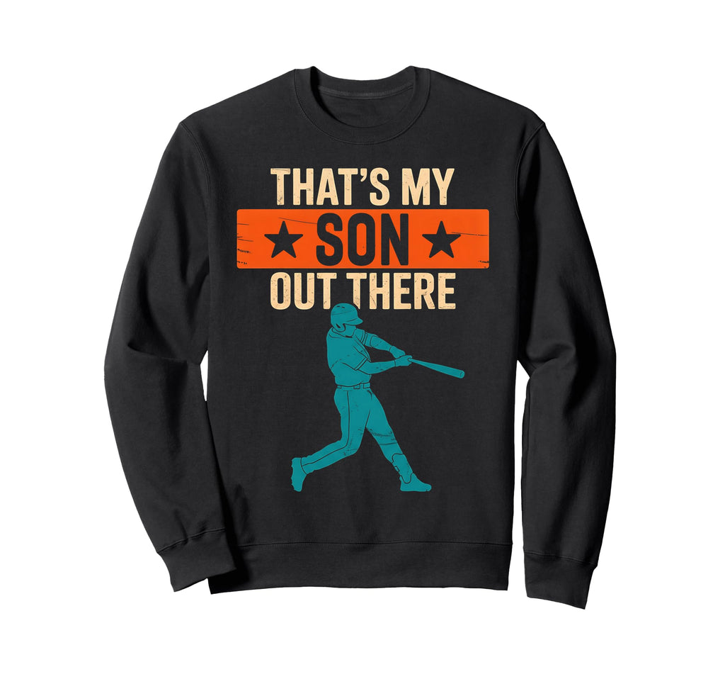 Thats My Son Out There Sweatshirt - Casual Everyday Wear for Adults - T-Shirt, Sweatshirt, Hoodie