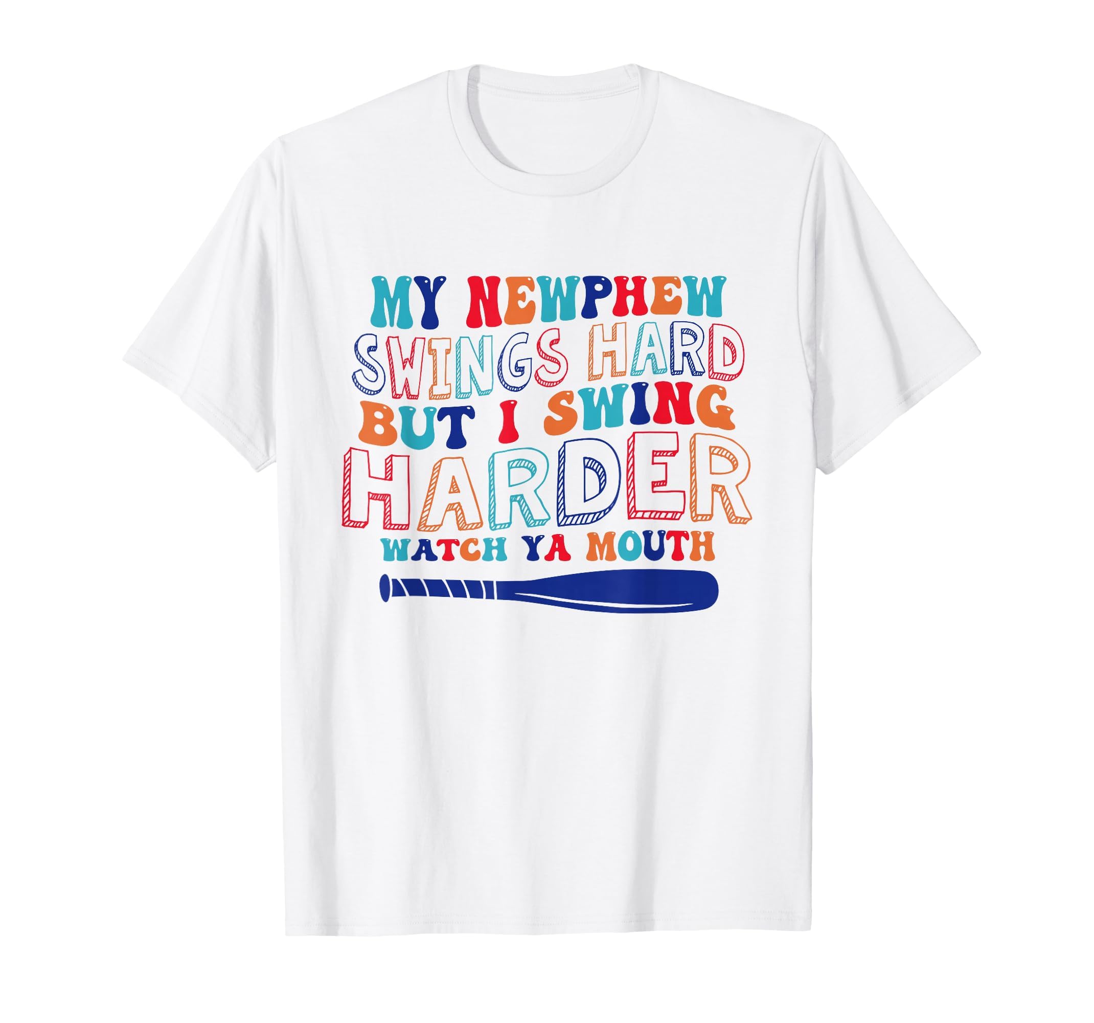 My Nephew Swings Hard But I Swing T-Shirt - Custom Art Print for Adults - T-Shirt, Sweatshirt, Hoodie