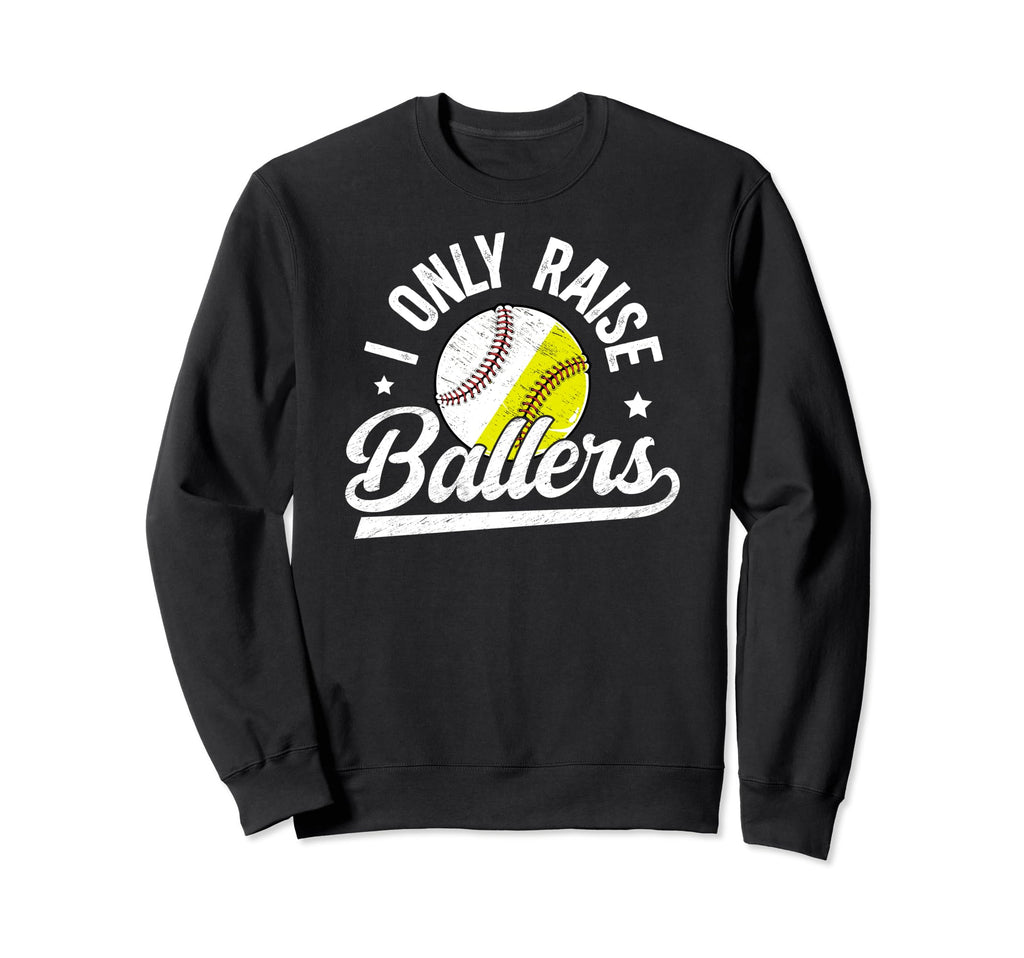 I Only Raise Ballers Baseball Sweatshirt - Custom Art Print for Adults - T-Shirt, Sweatshirt, Hoodie