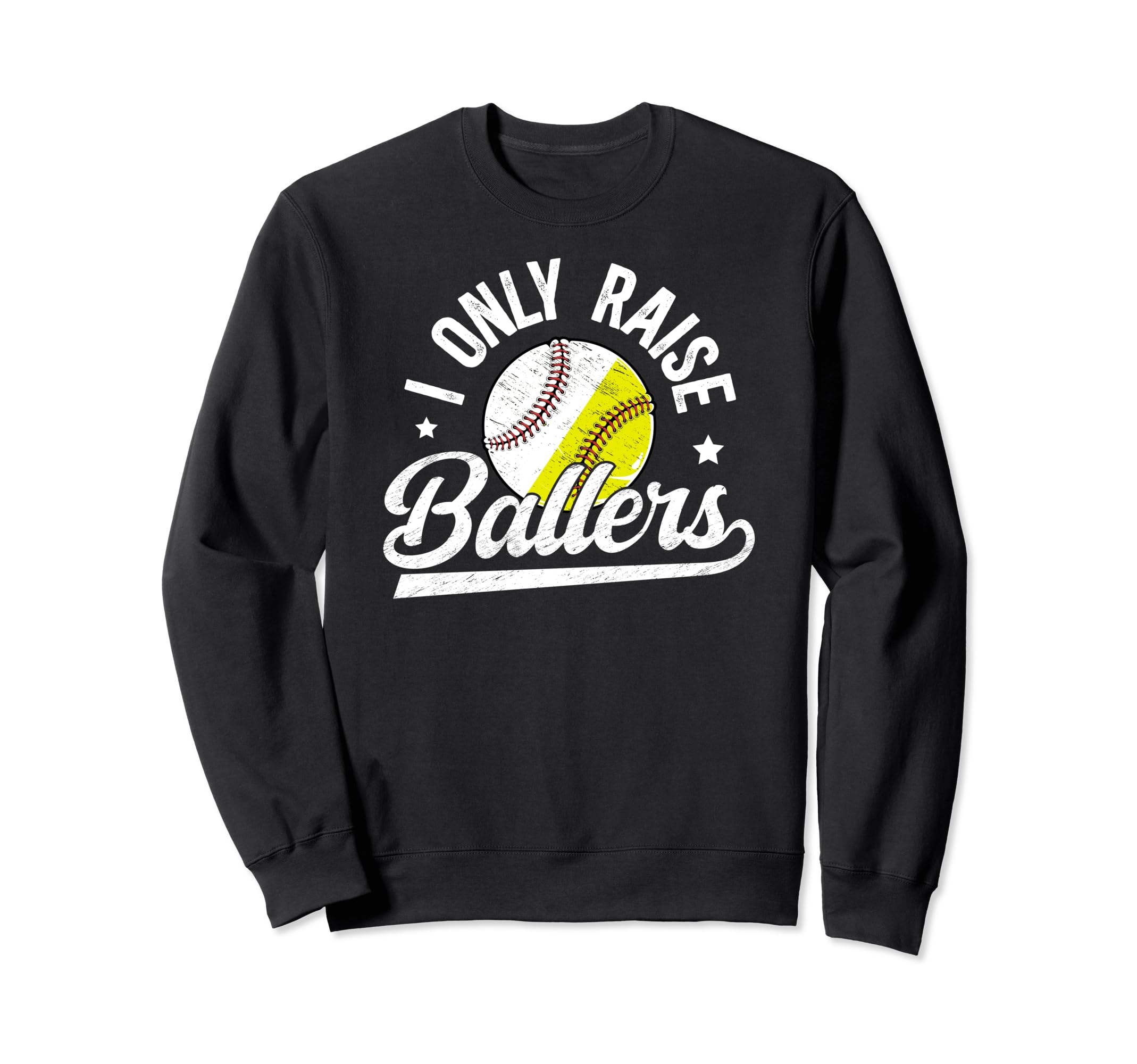 I Only Raise Ballers Baseball Sweatshirt - Custom Art Print for Adults - T-Shirt, Sweatshirt, Hoodie