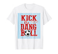 Kick Dang Ball Funny Soccer Game Day T-Shirt - Streetwear Style Men Women - T-Shirt, Sweatshirt, Hoodie