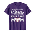 My Favorite Baseball Player Calls Me Mom T-Shirt - Streetwear Style Unisex - T-Shirt, Sweatshirt, Hoodie