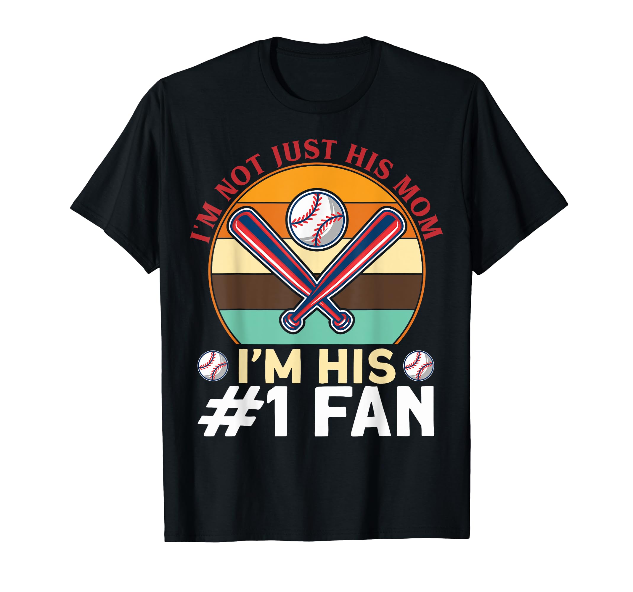 Im Not Just His Mom Baseball Moms T-Shirt - Custom Art Print Men Women - T-Shirt, Sweatshirt, Hoodie