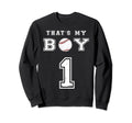 Thats My Baseball 1 Jersey Number Mom Dad Sweatshirt - Graphic Print Unisex - T-Shirt, Sweatshirt, Hoodie