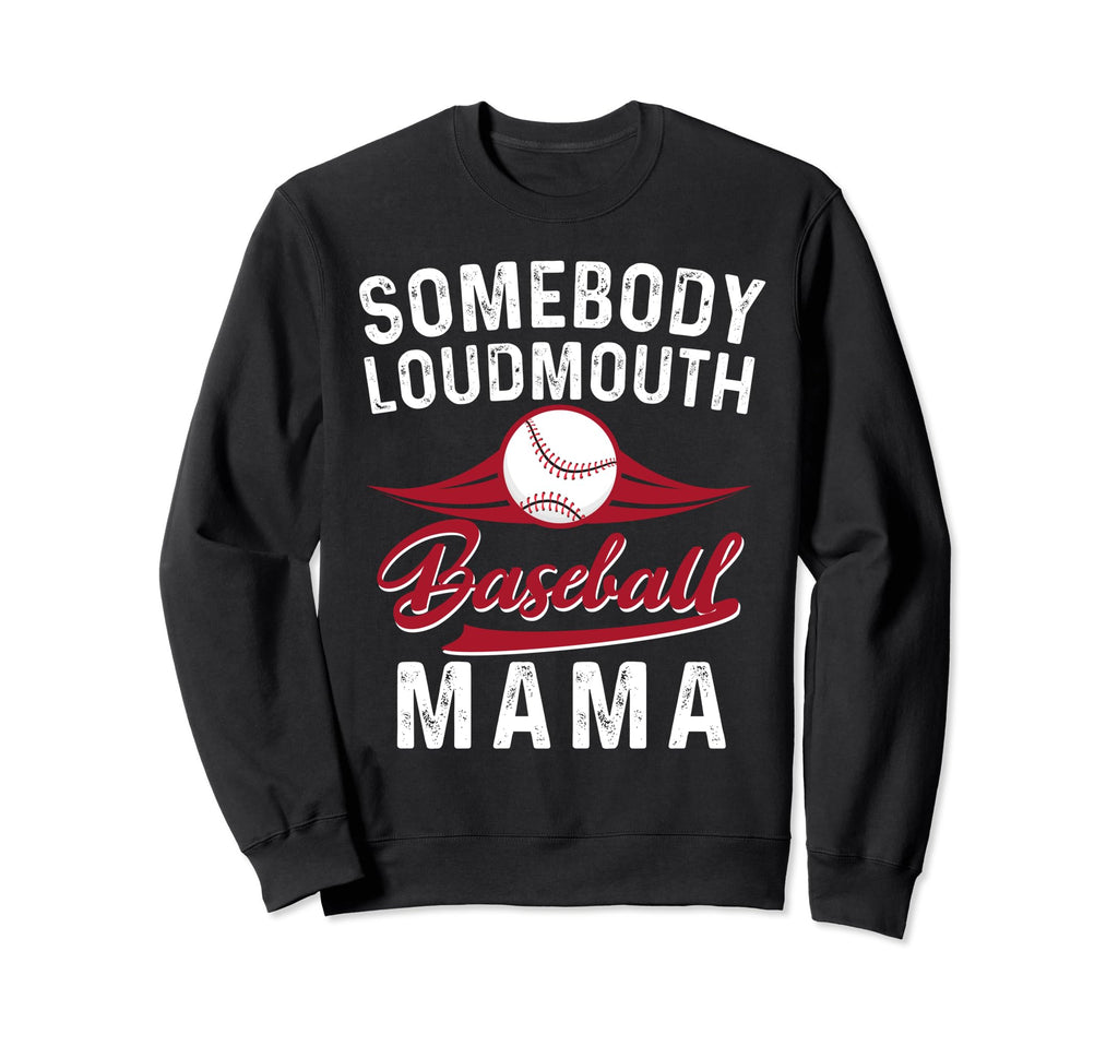Somebodys Loudmouth Baseball Mama Sweatshirt - Trendy Graphic Unisex - T-Shirt, Sweatshirt, Hoodie