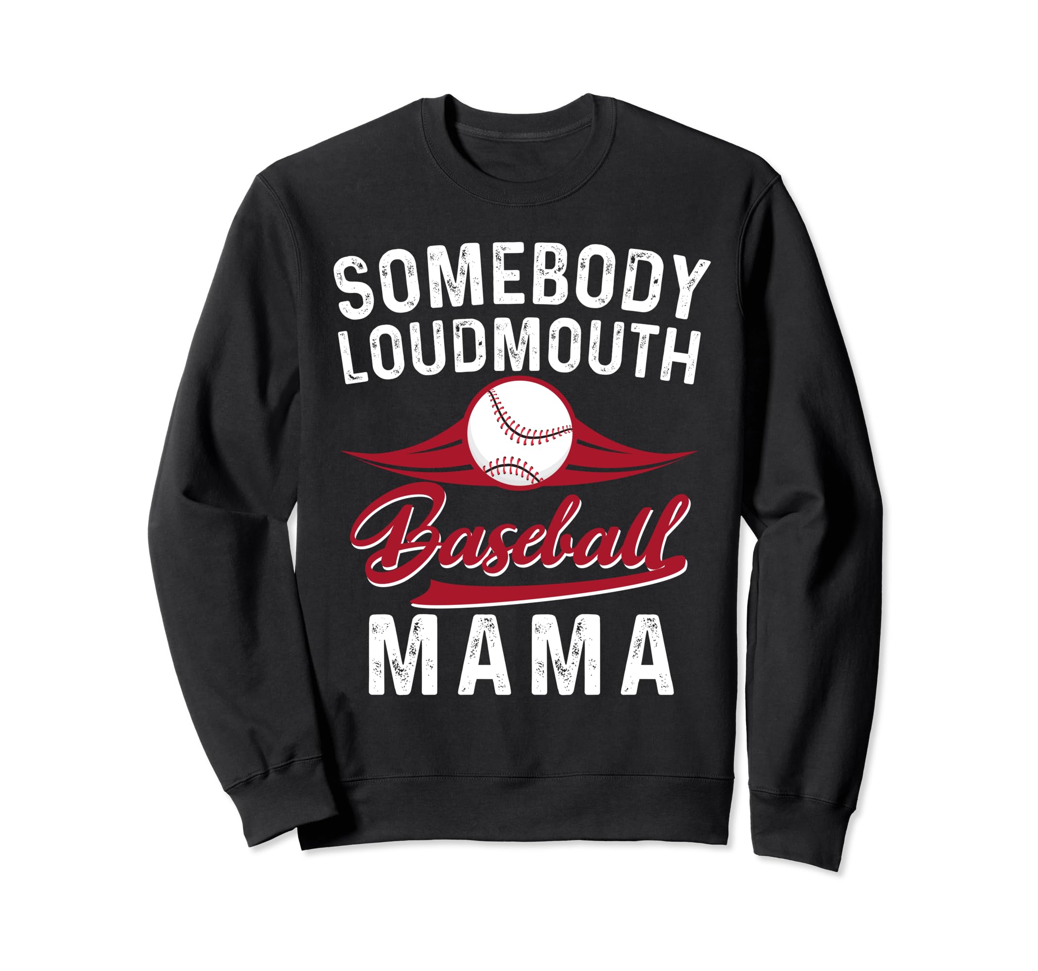 Somebodys Loudmouth Baseball Mama Sweatshirt - Trendy Graphic Unisex - T-Shirt, Sweatshirt, Hoodie