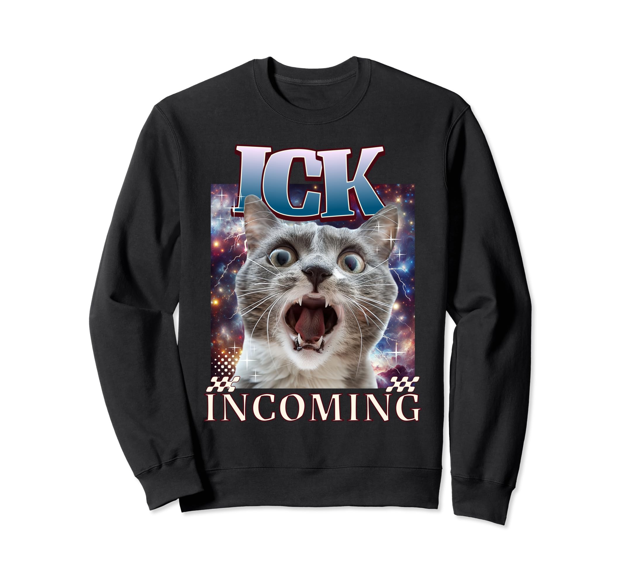 Ick Incoming Silly Cat Face Y2K Galaxy Sweatshirt - Graphic Print Unisex - T-Shirt, Sweatshirt, Hoodie