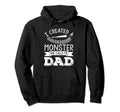 I Created Monster She Call Me Dad Hoodie - Trendy Graphic Men Women - T-Shirt, Sweatshirt, Hoodie