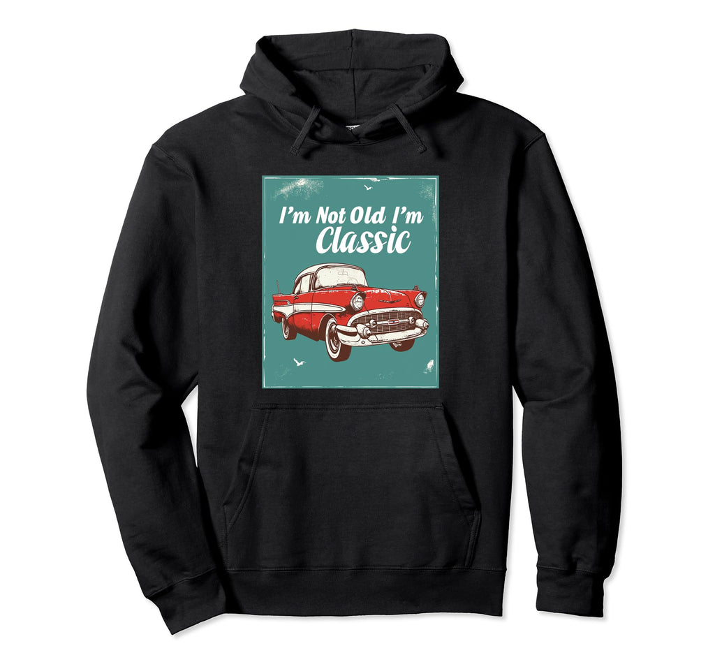 Im Not Old 1950S Diner Antique Car Hoodie - Streetwear Style Men Women - T-Shirt, Sweatshirt, Hoodie