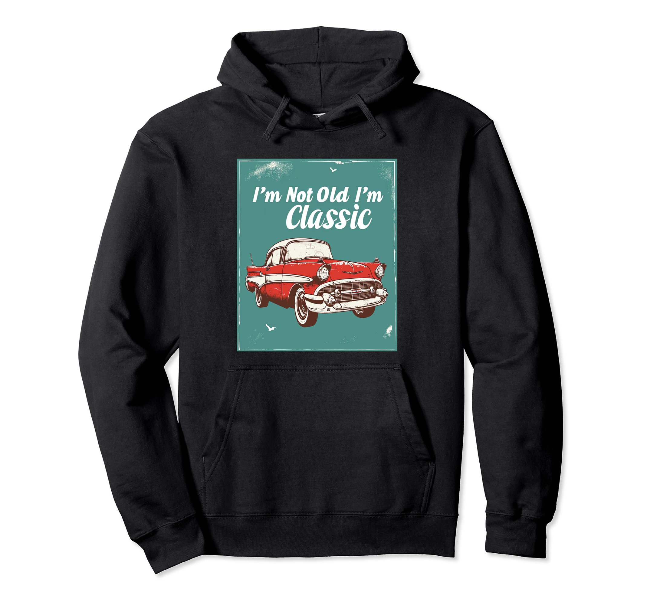 Im Not Old 1950S Diner Antique Car Hoodie - Streetwear Style Men Women - T-Shirt, Sweatshirt, Hoodie