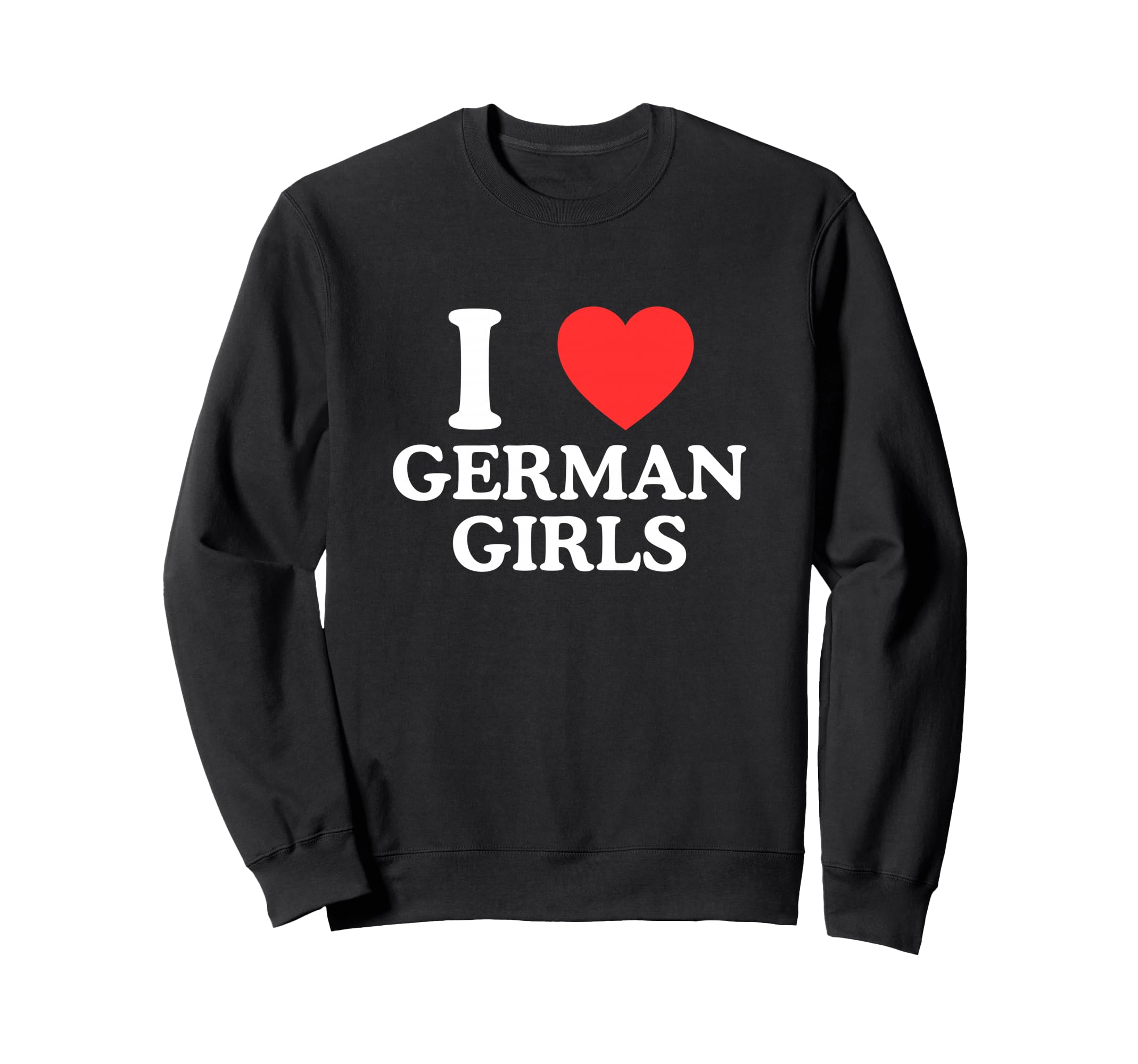 I Love Heart German Funny Germany Sweatshirt - Trendy Graphic Unisex - T-Shirt, Sweatshirt, Hoodie