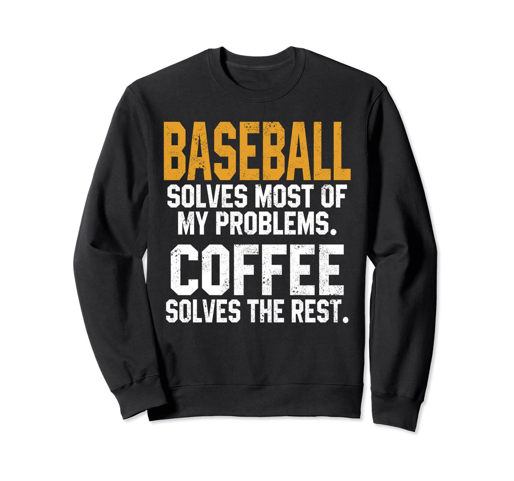 Baseball Solves My Problems Coffee Sweatshirt - Custom Art Print Men Women - T-Shirt, Sweatshirt, Hoodie