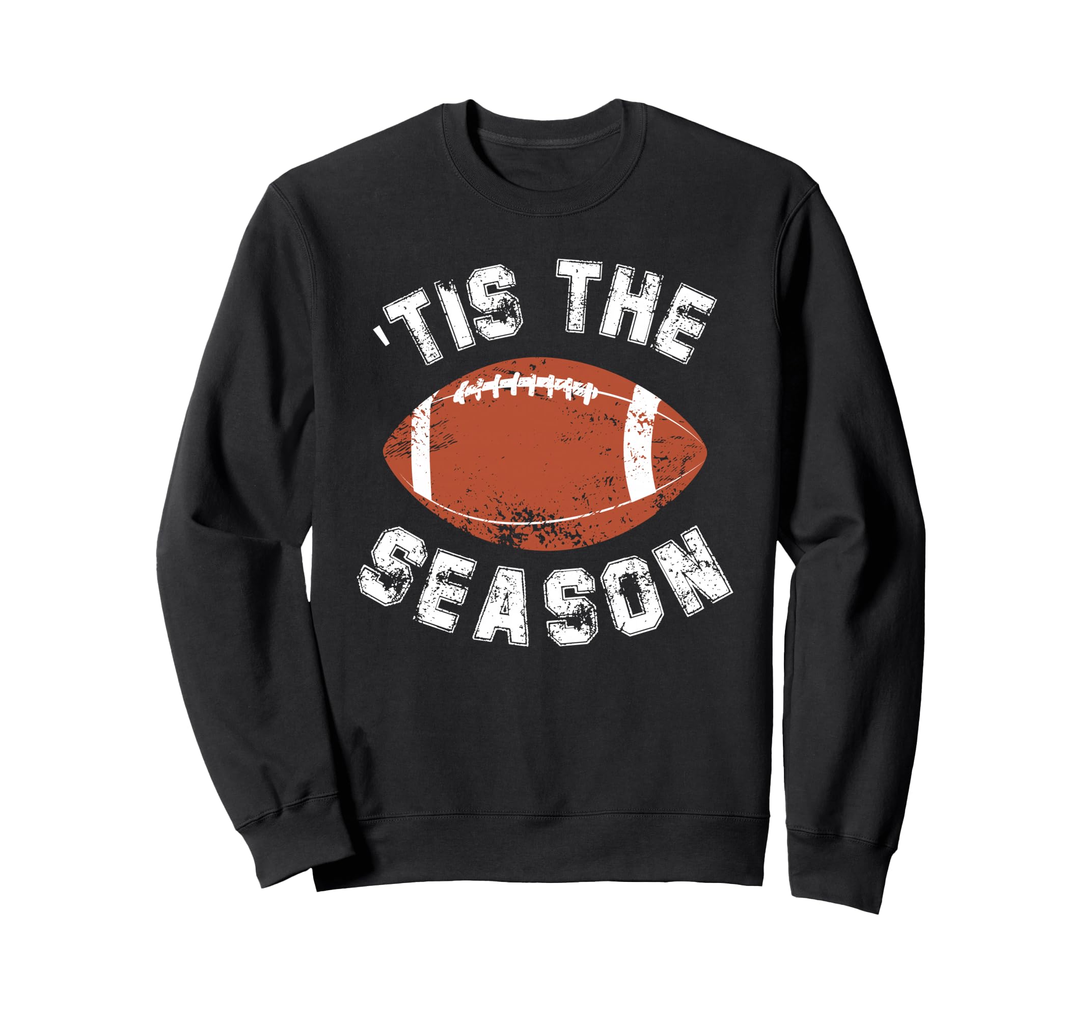 Tis Season Distressed Football Sweatshirt - Graphic Print for Adults - T-Shirt, Sweatshirt, Hoodie
