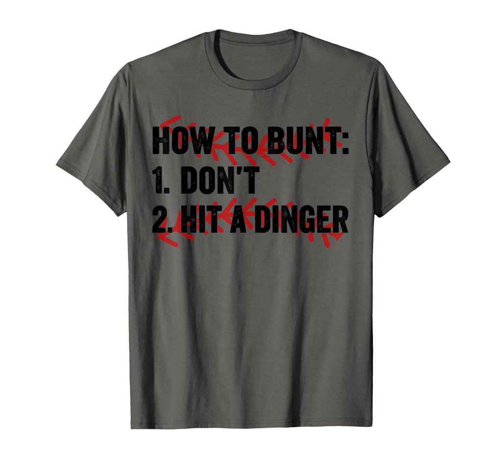 How To Bunt Dont Hit Dinger Hitter Funny T-Shirt - Streetwear Style Unisex - T-Shirt, Sweatshirt, Hoodie