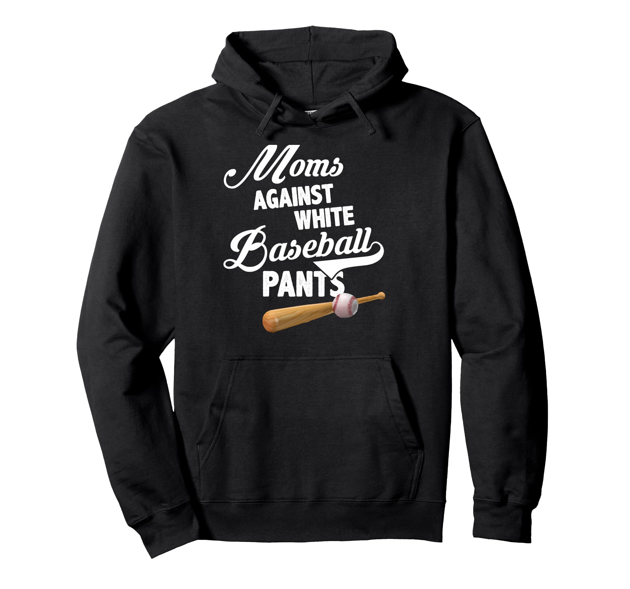 Moms Against White Baseball Pants Baseball Hoodie - Novelty Apparel Unisex - T-Shirt, Sweatshirt, Hoodie